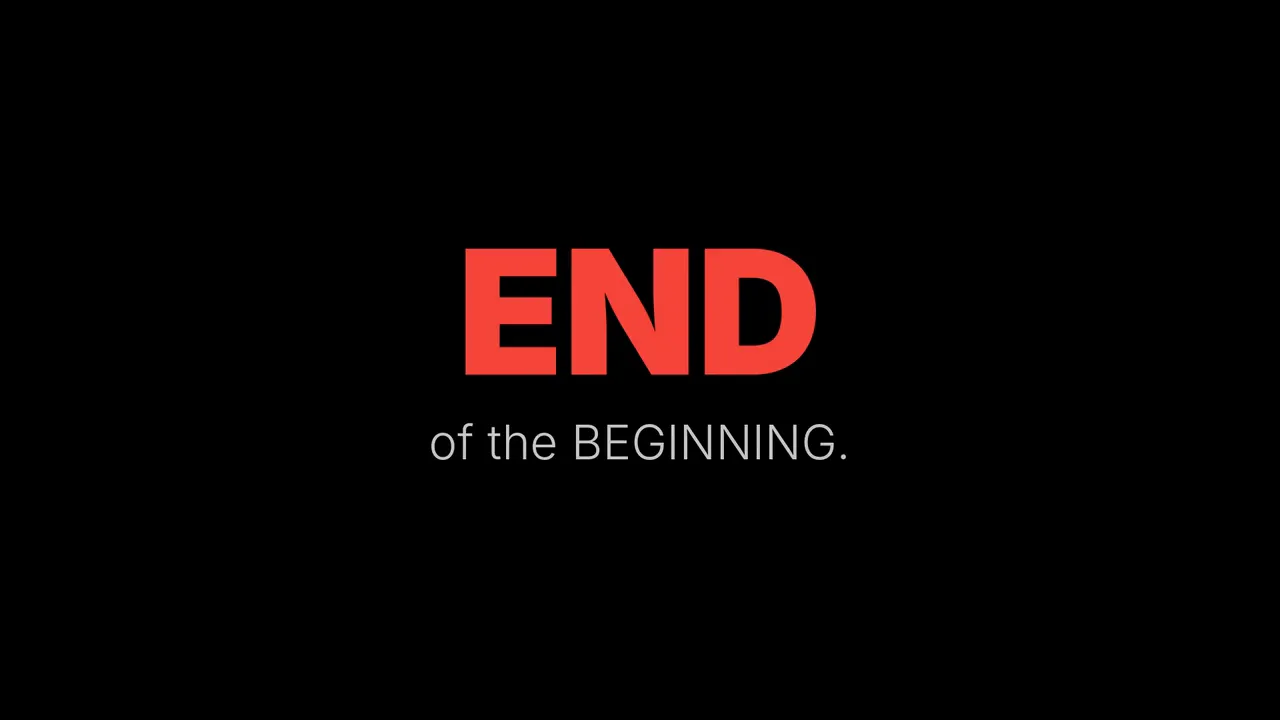 END of the BEGINNING.